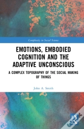 Emotions, Embodied Cognition And The Adaptive Unconscious