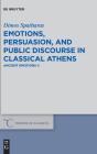 Emotions, Persuasion, And Public Discourse In Classical Athens - Preview