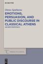 Emotions, Persuasion, And Public Discourse In Classical Athens - Preview