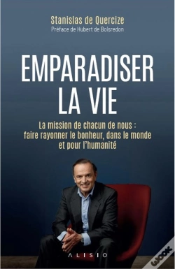 Capa do artigo Emparadiser La Vie : La Mission De Chacun De Nous : Faire Rayonner Le Bonheur, Dans Le Monde Et Pour L'Humanité