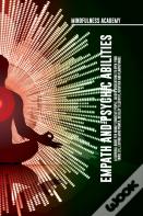 Empath And Psychic Abilities  A Survival Guide For Highly Sensitive People. Guided Meditations To Open Your Third Eye, Expand Mind Power, Develop Telepathy, Intuition And Clairvoyance
