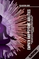 Empath And Psychic Abilities  Discover The Secrets Of Psychics And Empaths. Develop  Abilities Such As Intuition, Clairvoyance, Telepathy, Aura Reading, Healing Mediumship, And Connect Your Spirit Gui
