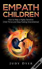 Empath Children: How To Help A Highly Se