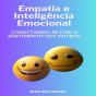 Empatia E Inteligência Emocional Conectando-Se Com O Sentimento Dos Outros - Preview