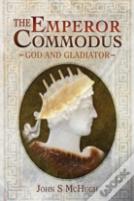 Emperor Commodus: God And Gladiator