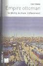 Empire Ottoman ; Le Declin, La Chute, L'Effacement - Preview