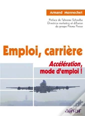 Emploi, Carrière ; Accéleration, Mode D'Emploi !