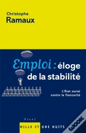 Emploi: Eloge De La Stabilite ; L'Etat Social Contre La Flexicurite