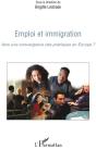 Emploi Et Immigration ; Vers Une Convergence Des Pratiques En Europe ? - Preview