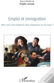 Capa do artigo Emploi Et Immigration ; Vers Une Convergence Des Pratiques En Europe ?