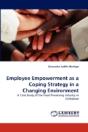 Employee Empowerment As A Coping Strategy In A Changing Environment - Preview