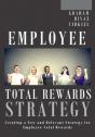 Employee Total Rewards Strategy: Creating A New And Relevant Strategy For Employee Total Rewards - Preview