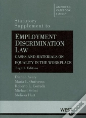 Employment Discrimination Law, Cases And Materials On Equality In The Workplace