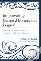 Empowering Bernard Lonergan'S Legacy