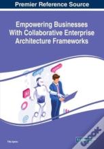 Empowering Businesses With Collaborative Enterprise Architecture Frameworks