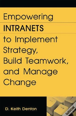 Capa do artigo Empowering Intranets To Implement Strategy, Build Teamwork, And Manage Change