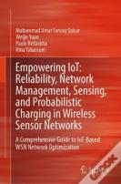 Empowering Iot: Reliability, Network Management, Sensing, And Probabilistic Charging In Wireless Sensor Networks