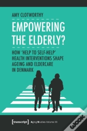 Capa do artigo Empowering The Elderly? Â€“ How "Help To Selfâ€“Help" Health Interventions Shape Ageing And Eldercare In Denmark