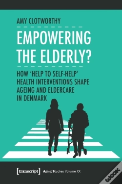 Capa do artigo Empowering The Elderly? Â€“ How "Help To Selfâ€“Help" Health Interventions Shape Ageing And Eldercare In Denmark