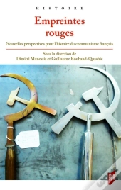 Empreintes Rouges : Nouvelles Perspectives Pour L'Histoire Du Communisme Français