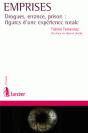 Emprises, Drogues, Errance, Prison : Figures D'Une Expérience Totale - Preview