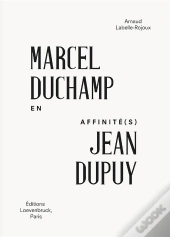 En Affinite(S) - Marcel Duchamp / Jean Dupuy