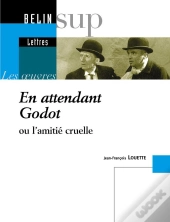En Attendant Godot : Ou L'Amitié Cruelle