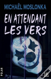 En Attendant Les Vers