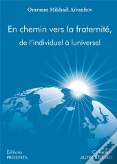 En Chemin Vers La Fraternite, De L'Individuel A L'Universel