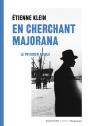 En Cherchant Majorana ; Le Physicien Absolu - Preview