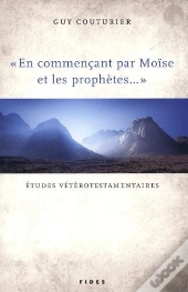 En Commencant Par Moïse Et Les Prophètes