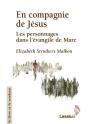 En Compagnie De Jésus ; Les Personnages Dans L'Évangile De Marc - Preview