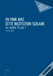 En Finir Avec Cette Institution Scolaire