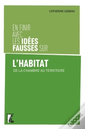 En Finir Avec Les Idees Fausses Sur L'Habitat