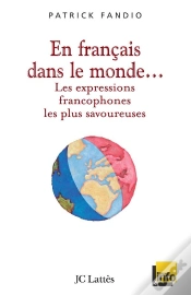 Capa do artigo En Français Dans Le Monde... Les Expressions Francophones Les Plus Savoureuses