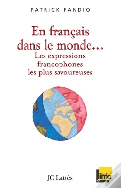 Capa do artigo En Français Dans Le Monde... Les Expressions Francophones Les Plus Savoureuses