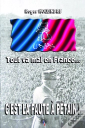 En France, Tout Va Mal ; C'Est La Faute À Pétain !