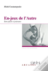 En-Jeux De L'Autre ; Entre Plaisir Et Jouissance
