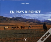 En Pays Kirghize ; Visions D'Un Familier Des Monts Célestes