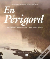 En Perigord Le Plus Proche Des Pays Lointains
