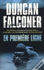 En Première Ligne ; Des Épreuves De Sélection Aux Opérations Secrètes, Dix Ans Dans La Vie D'Un Commando Marine Du Special Boat Service