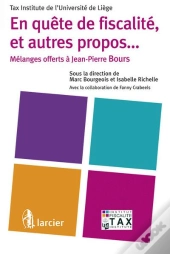 En Quête De Fiscalité, Et Autres Propos... Mélanges Offerts À Jean-Pierre Bours
