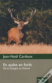En Quête En Forêt ; De La Sologne Au Donon