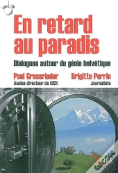 En Retard Au Paradis : Dialogues Autour Du Génie Helvétique