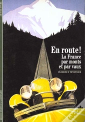 En Route ! : La France Par Monts Et Par Vaux