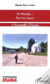 En Russie... Sur Les Traces D'Alexandre Dumas