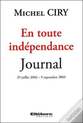 En Toute Indépendance ; Journal, 29 Juillet 2002, 9 Septembre 2003
