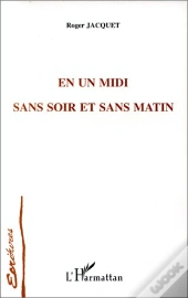 En Un Midi Sans Soir Et Sans Matin