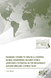 Capa do artigo Enabling Others To Win In A Complex World: Maximizing Security Force Assistance Potential In The Regionally Aligned Brigade Combat Team