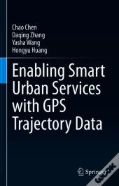 Enabling Smart Urban Services With Gps Trajectory Data